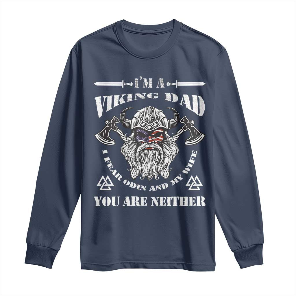 Viking Dad Long Sleeve Shirt I Fear Odin And My Wife