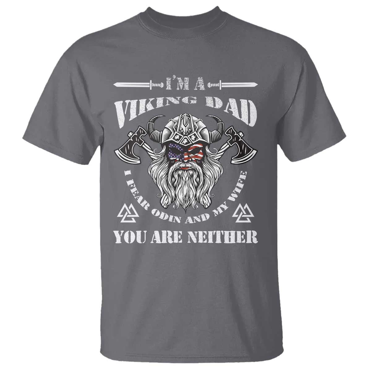 Viking Dad T Shirt I Fear Odin And My Wife