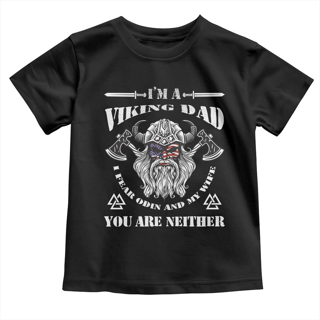 Viking Dad Toddler T Shirt I Fear Odin And My Wife