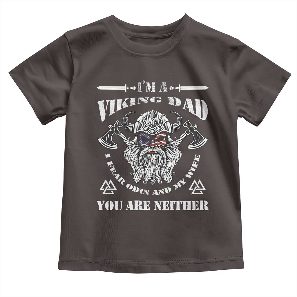 Viking Dad Toddler T Shirt I Fear Odin And My Wife
