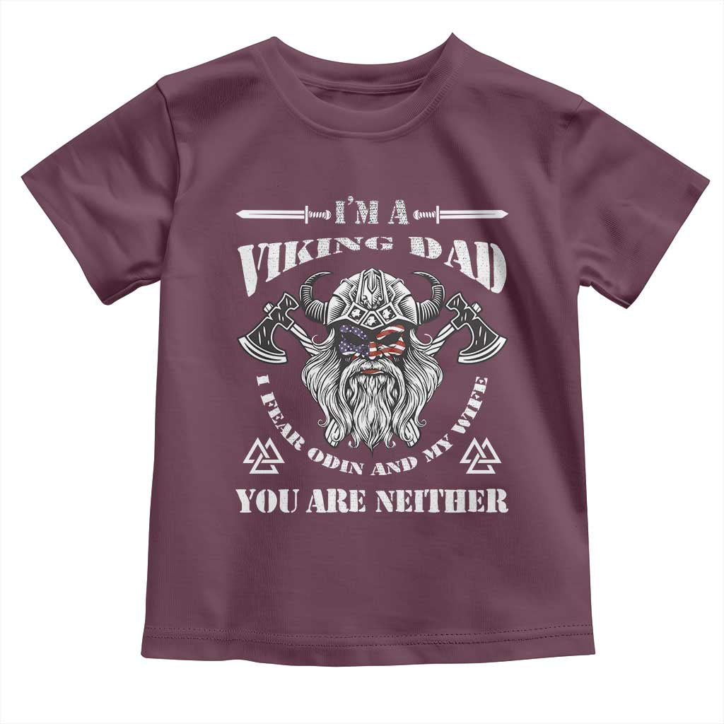 Viking Dad Toddler T Shirt I Fear Odin And My Wife