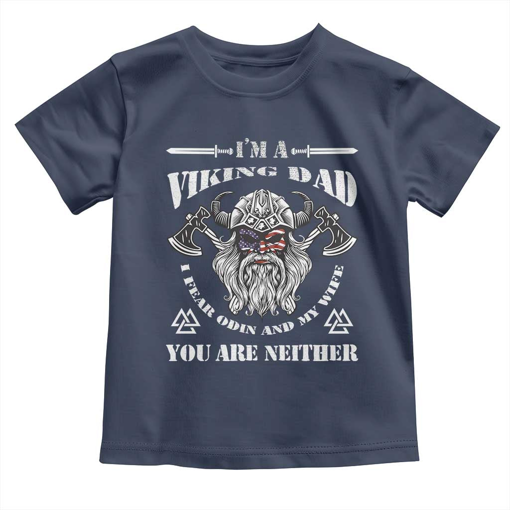 Viking Dad Toddler T Shirt I Fear Odin And My Wife
