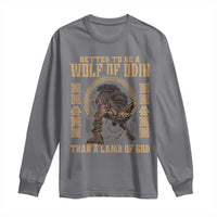 Viking Long Sleeve Shirt Better To Be Wolf Of Odin Norse Mythology