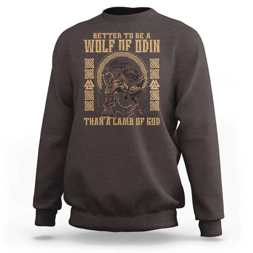 Viking Sweatshirt Better To Be Wolf Of Odin Norse Mythology