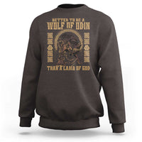 Viking Sweatshirt Better To Be Wolf Of Odin Norse Mythology