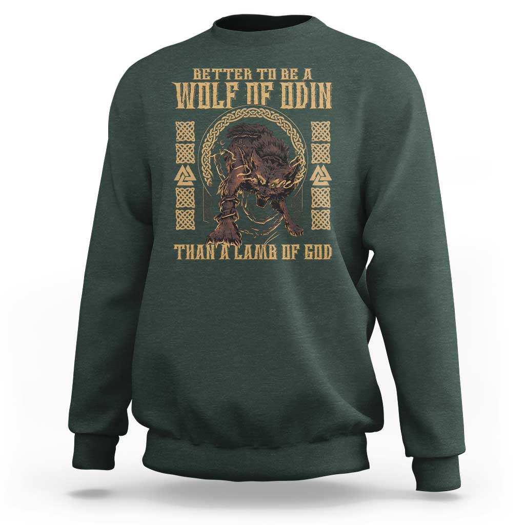 Viking Sweatshirt Better To Be Wolf Of Odin Norse Mythology