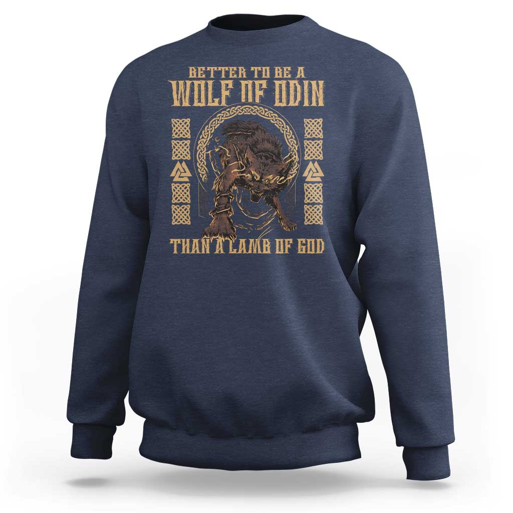 Viking Sweatshirt Better To Be Wolf Of Odin Norse Mythology