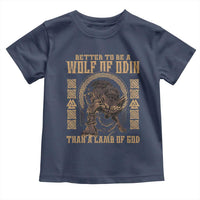 Viking Toddler T Shirt Better To Be Wolf Of Odin Norse Mythology