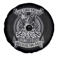 Viking Spare Tire Cover Live Like You're Going To Die Because You Are