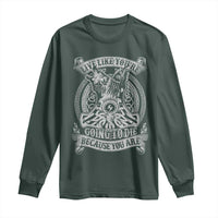 Viking Long Sleeve Shirt Live Like You're Going To Die Because You Are