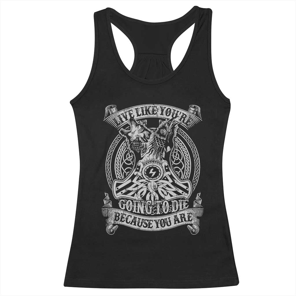 Viking Racerback Tank Top Live Like You're Going To Die Because You Are