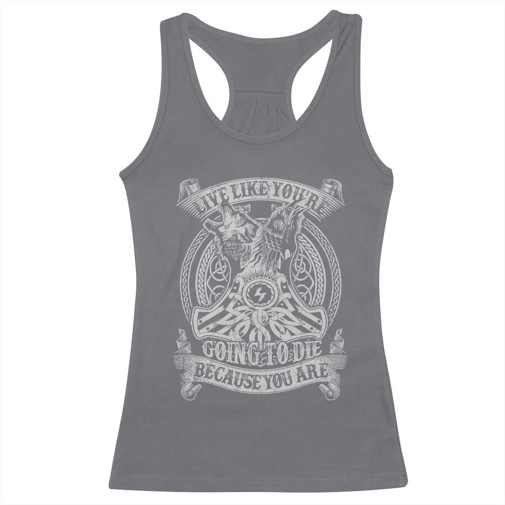 Viking Racerback Tank Top Live Like You're Going To Die Because You Are