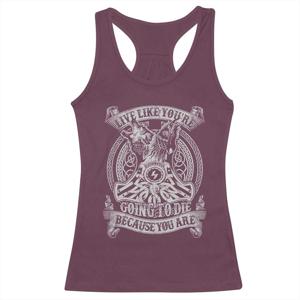 Viking Racerback Tank Top Live Like You're Going To Die Because You Are