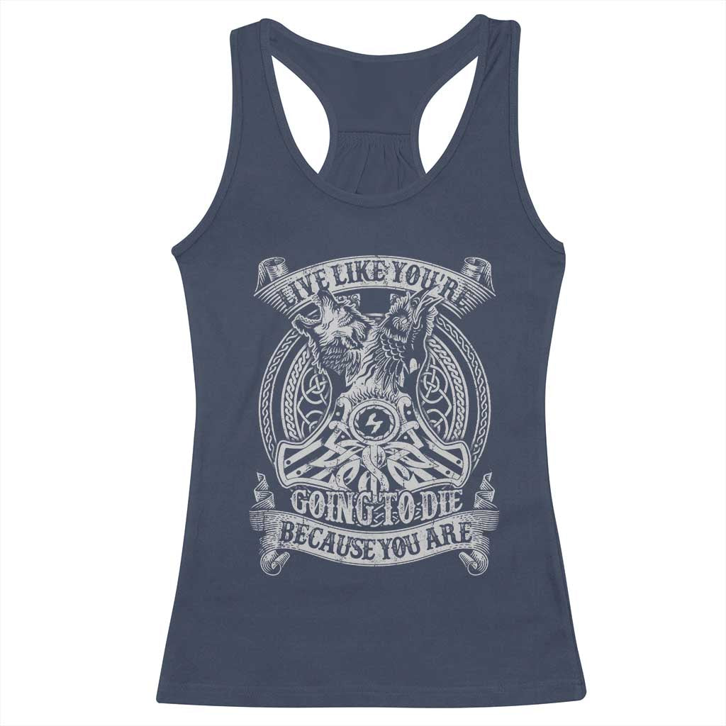 Viking Racerback Tank Top Live Like You're Going To Die Because You Are