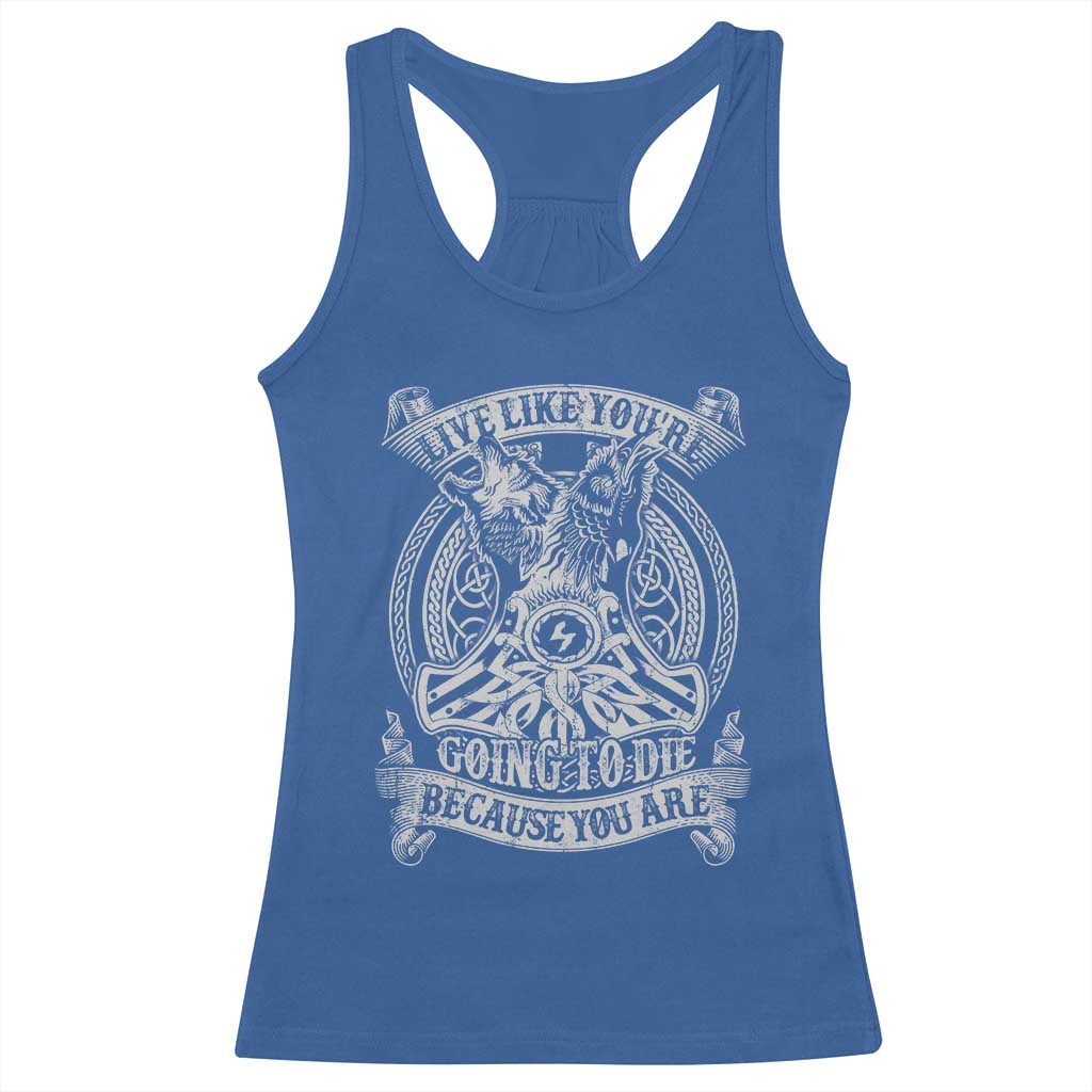 Viking Racerback Tank Top Live Like You're Going To Die Because You Are