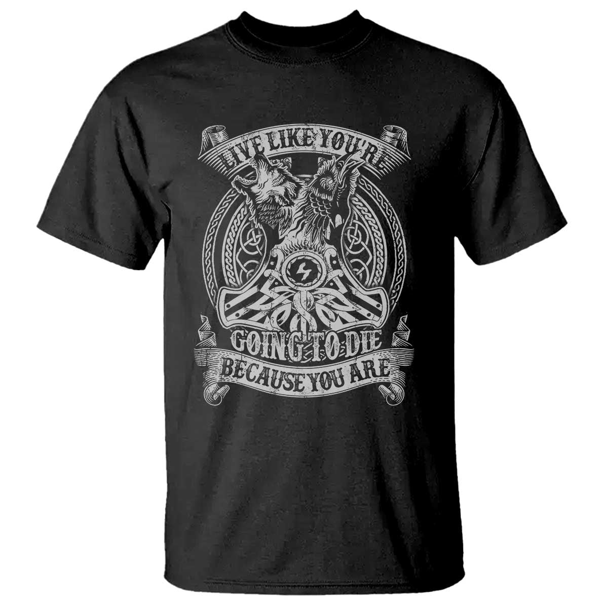 Viking T Shirt Live Like You're Going To Die Because You Are