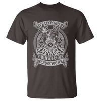 Viking T Shirt Live Like You're Going To Die Because You Are