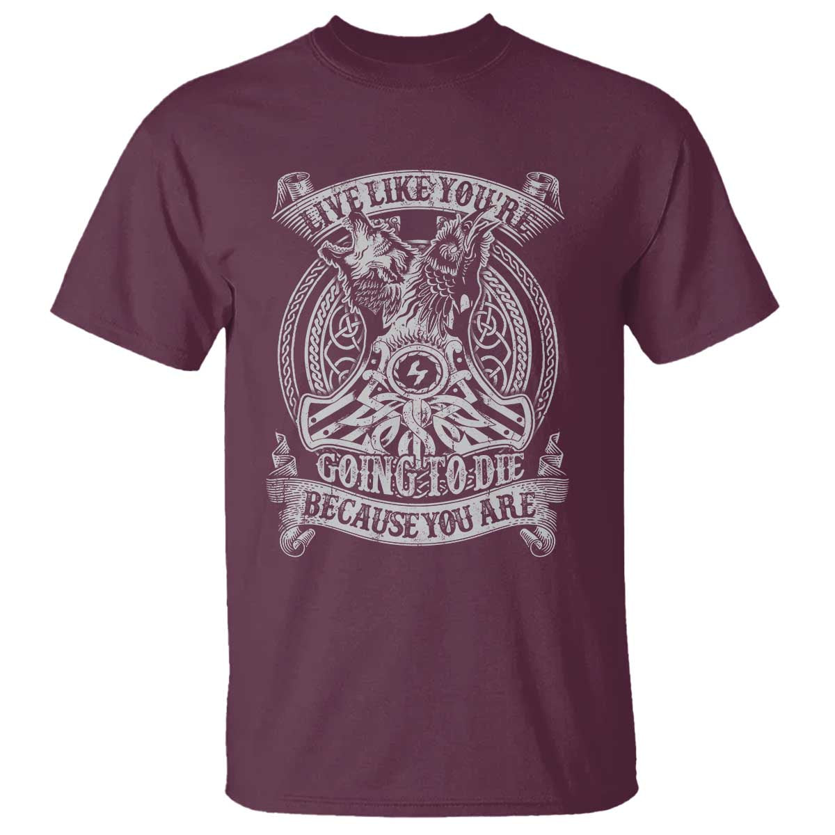 Viking T Shirt Live Like You're Going To Die Because You Are