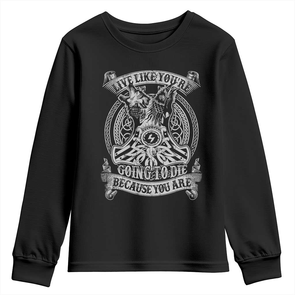 Viking Youth Sweatshirt Live Like You're Going To Die Because You Are