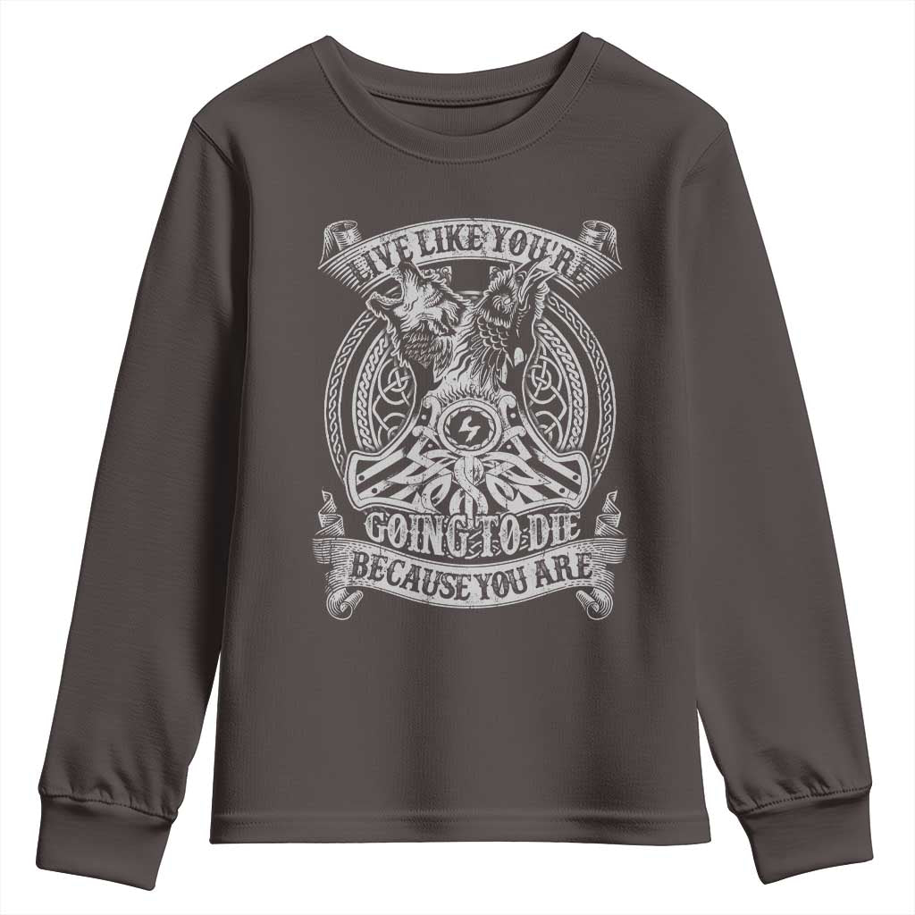 Viking Youth Sweatshirt Live Like You're Going To Die Because You Are