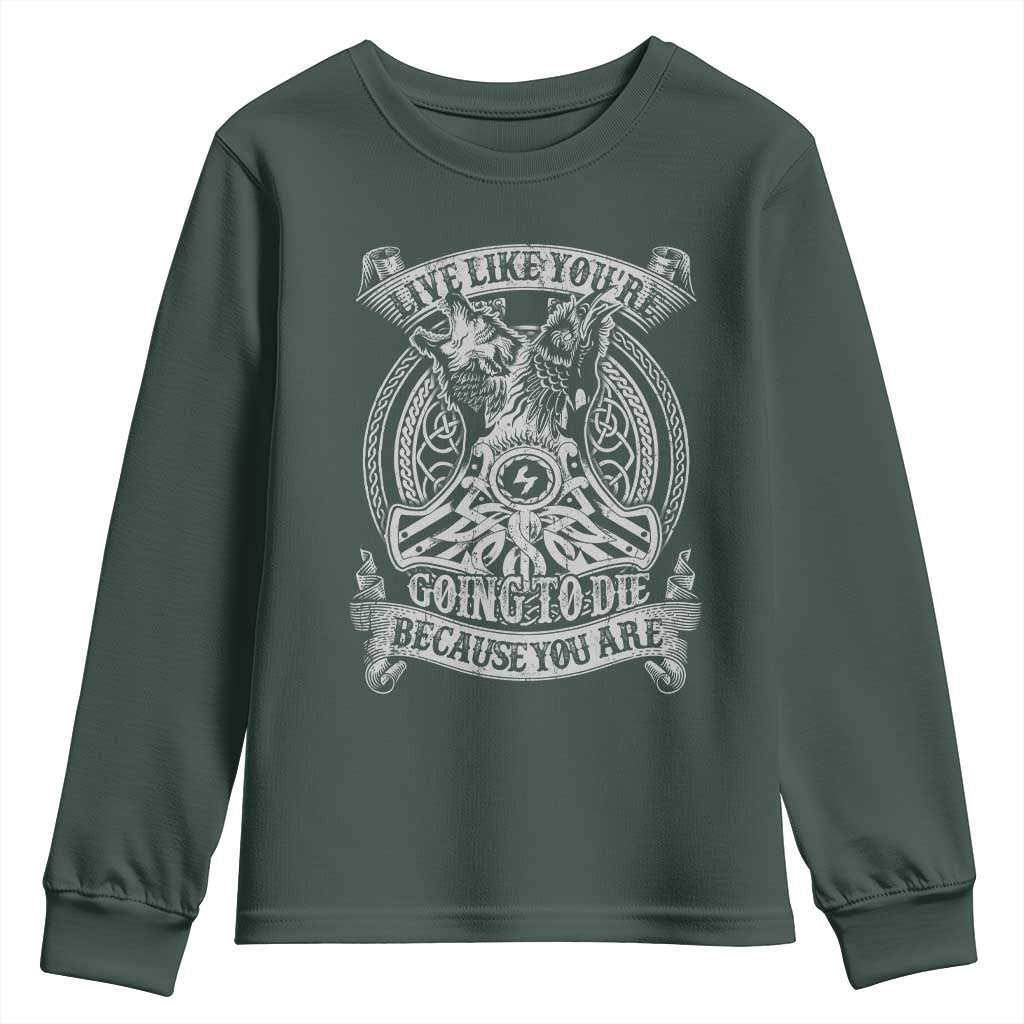 Viking Youth Sweatshirt Live Like You're Going To Die Because You Are