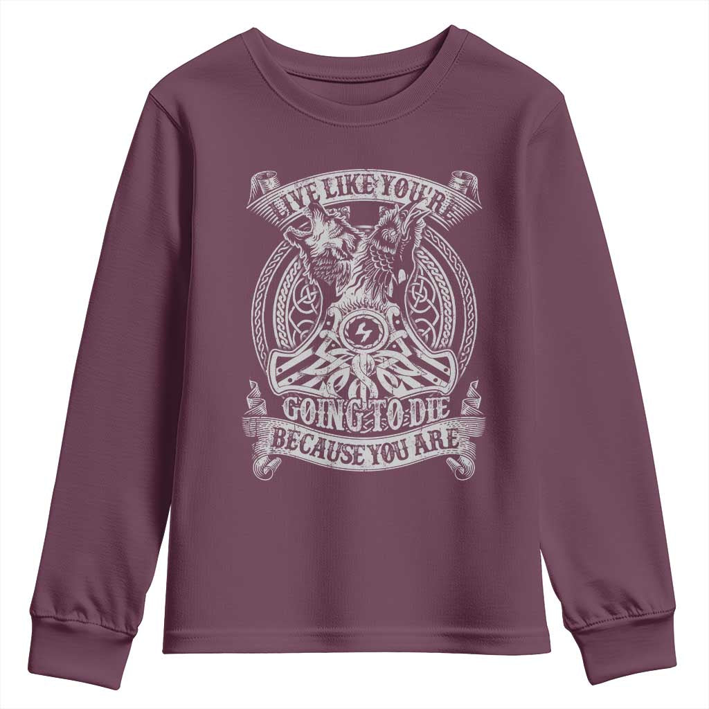 Viking Youth Sweatshirt Live Like You're Going To Die Because You Are