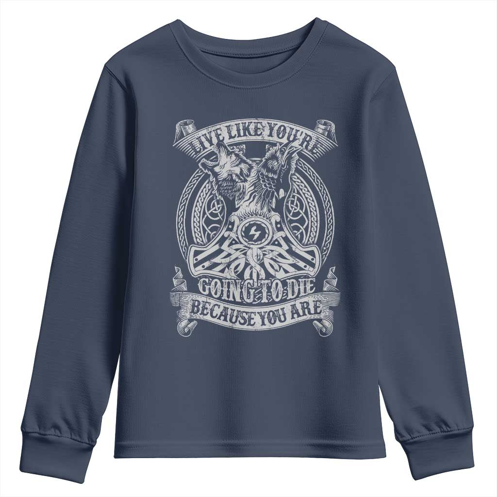 Viking Youth Sweatshirt Live Like You're Going To Die Because You Are