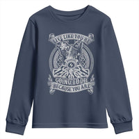 Viking Youth Sweatshirt Live Like You're Going To Die Because You Are