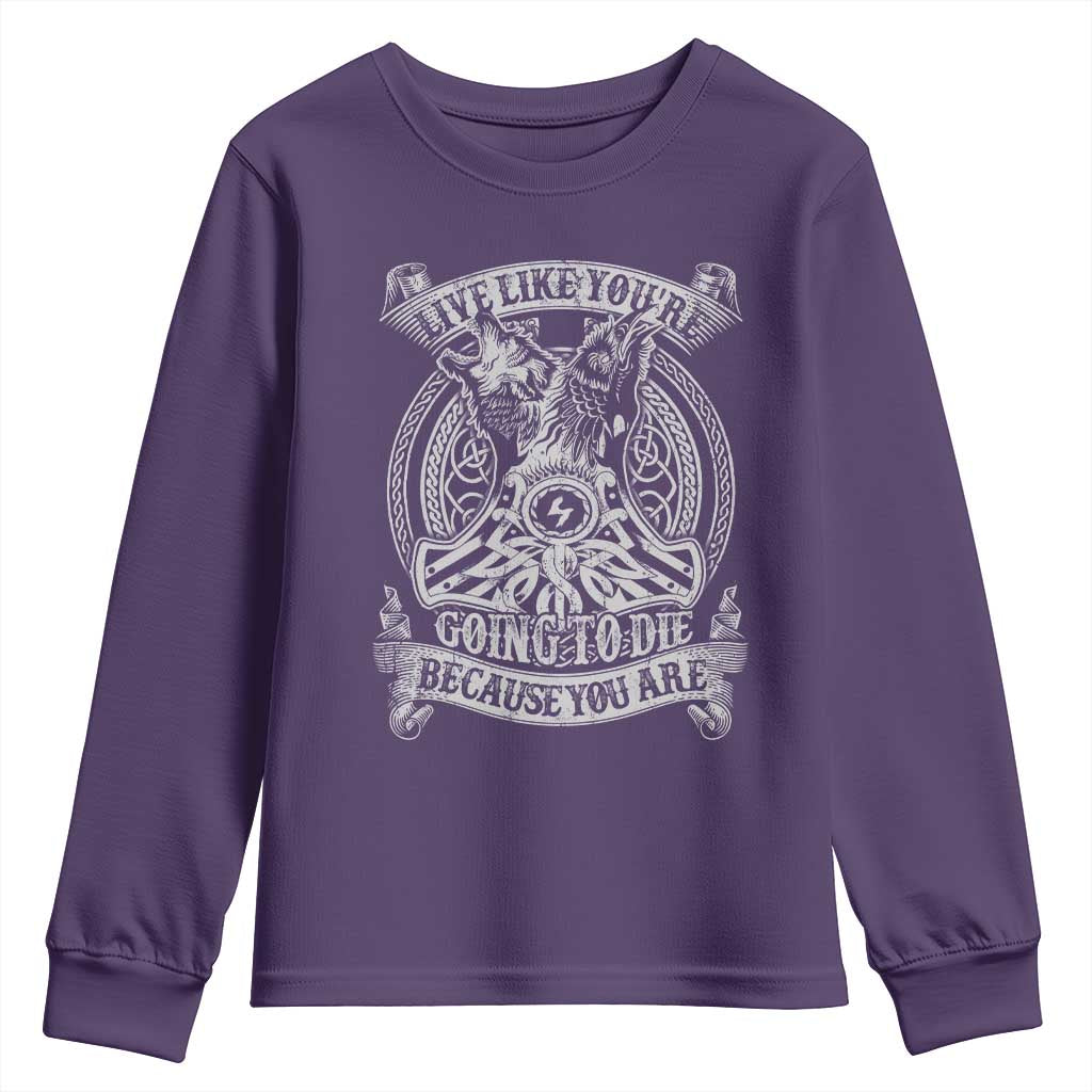 Viking Youth Sweatshirt Live Like You're Going To Die Because You Are