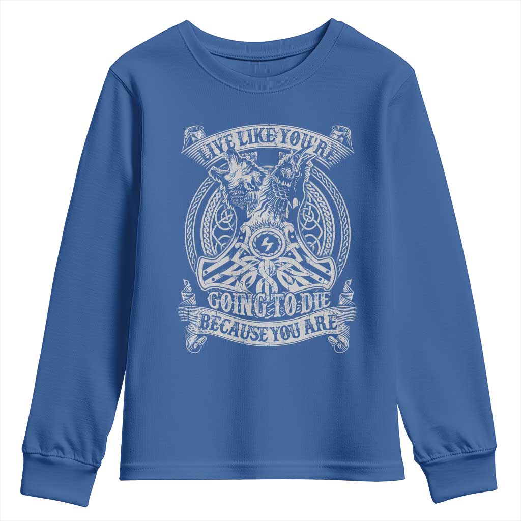 Viking Youth Sweatshirt Live Like You're Going To Die Because You Are