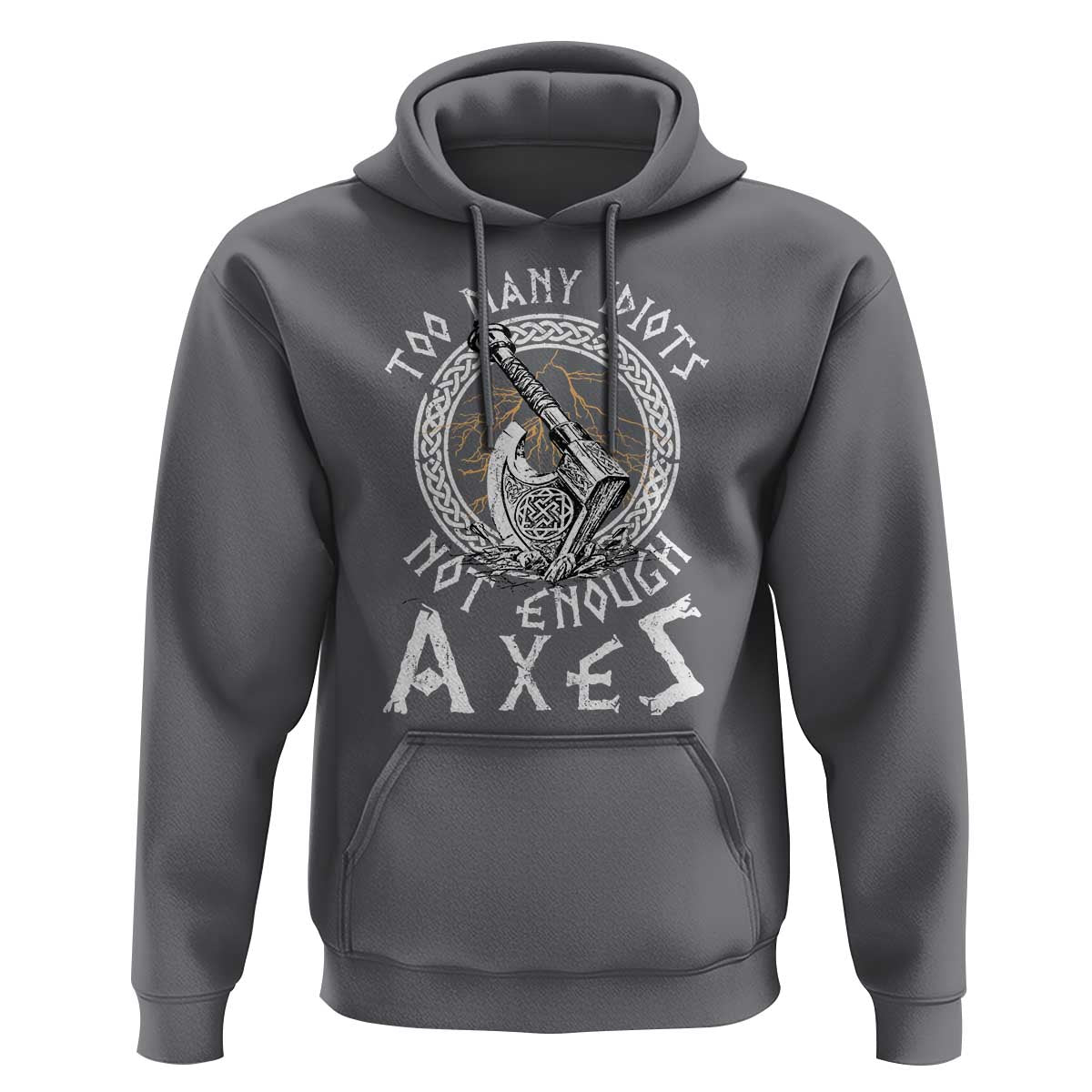Viking Hoodie Too Many Idiots Not Enough Axes