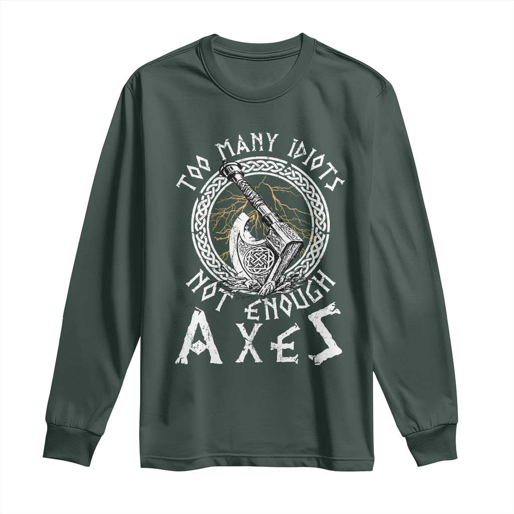 Viking Long Sleeve Shirt Too Many Idiots Not Enough Axes