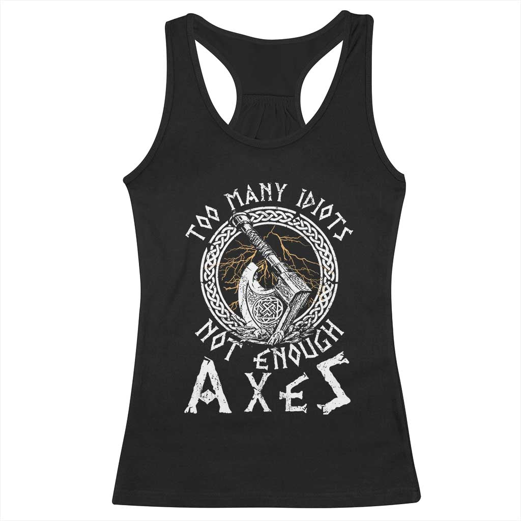 Viking Racerback Tank Top Too Many Idiots Not Enough Axes
