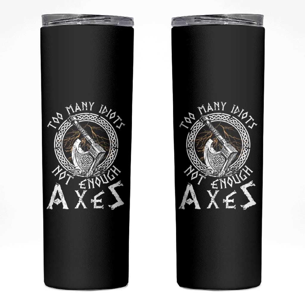 Viking Skinny Tumbler Too Many Idiots Not Enough Axes
