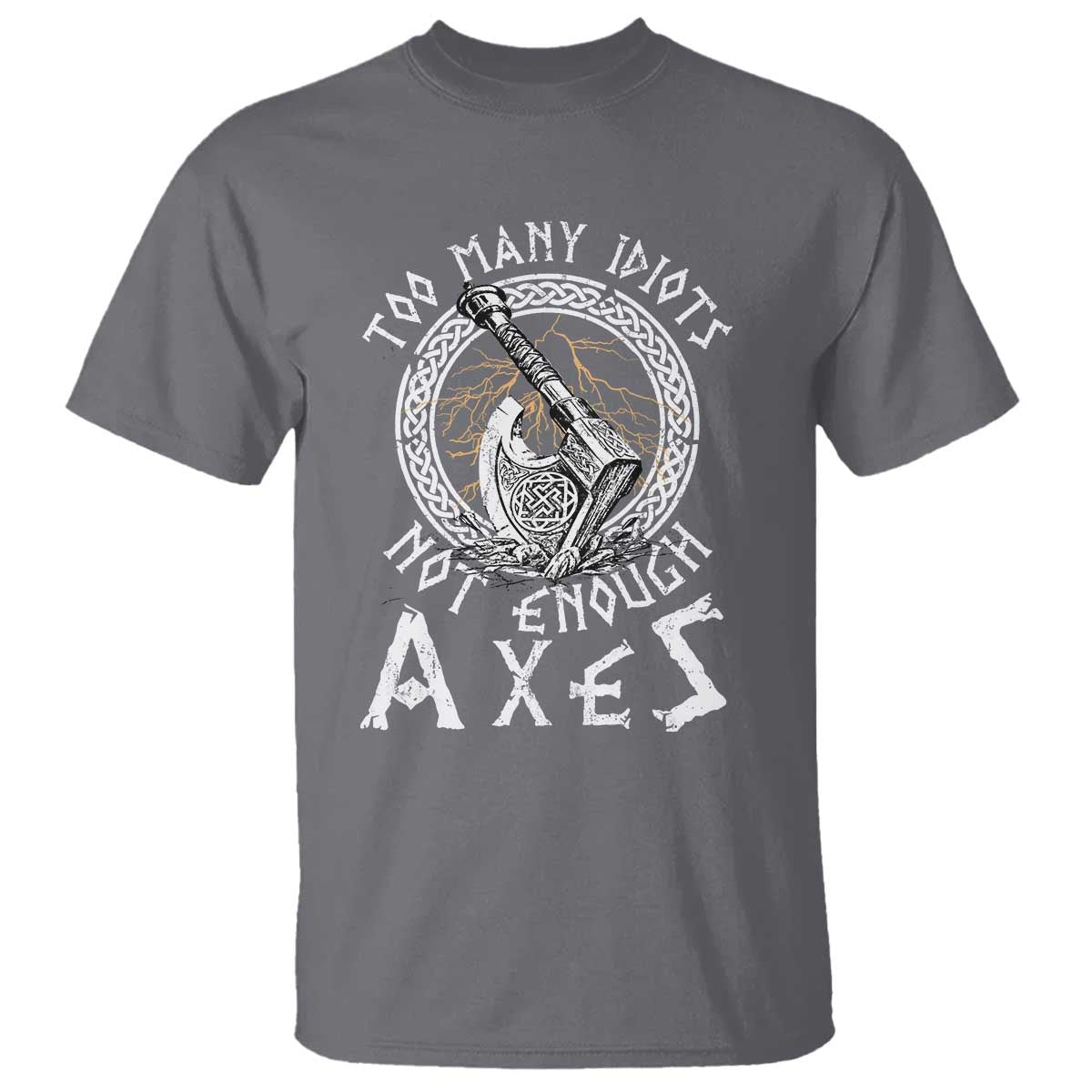 Viking T Shirt Too Many Idiots Not Enough Axes