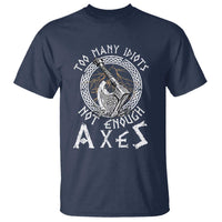 Viking T Shirt Too Many Idiots Not Enough Axes