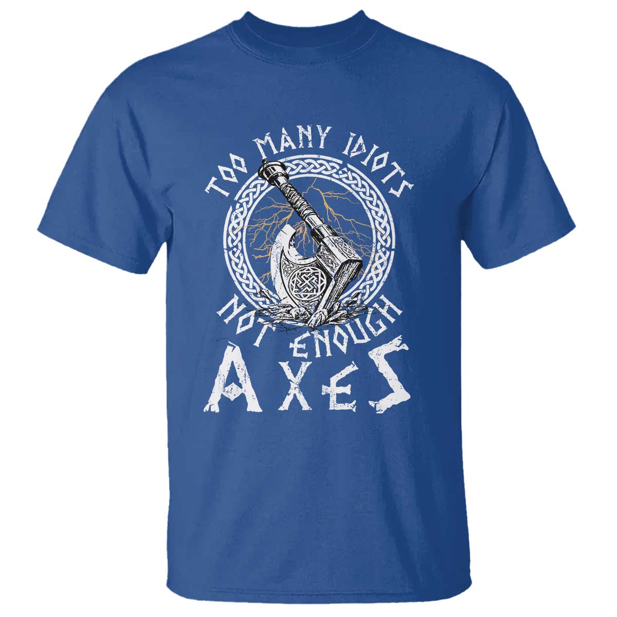 Viking T Shirt Too Many Idiots Not Enough Axes