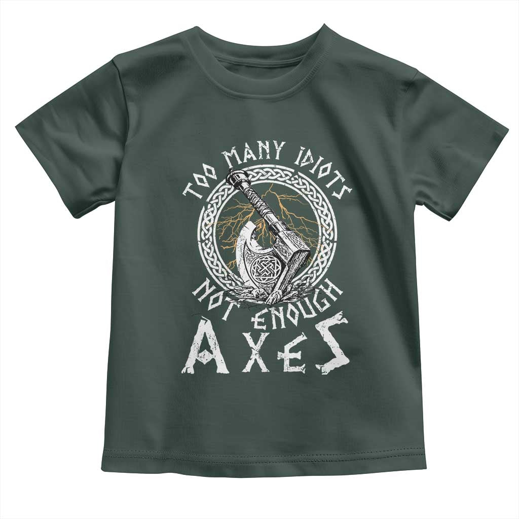 Viking Toddler T Shirt Too Many Idiots Not Enough Axes