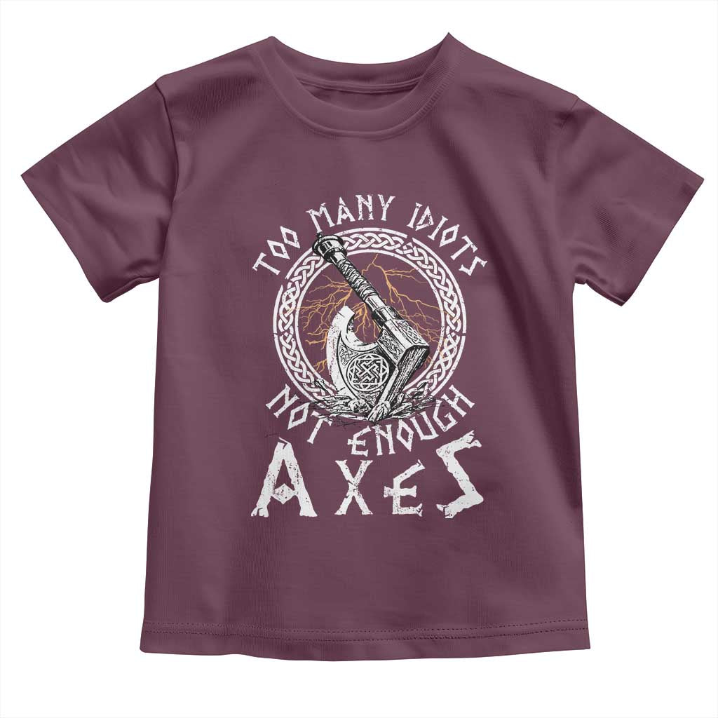 Viking Toddler T Shirt Too Many Idiots Not Enough Axes
