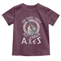 Viking Toddler T Shirt Too Many Idiots Not Enough Axes