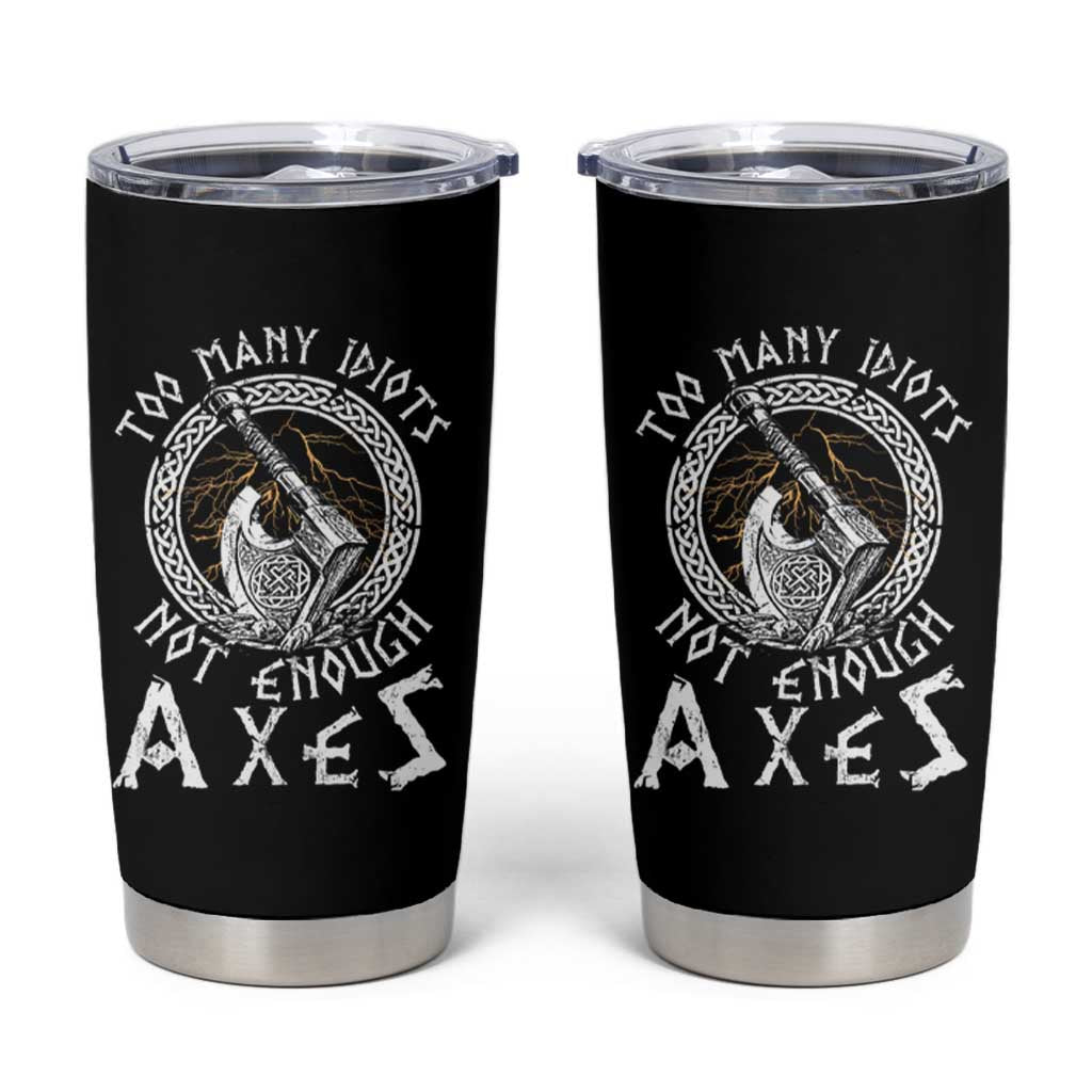 Viking Tumbler Cup Too Many Idiots Not Enough Axes