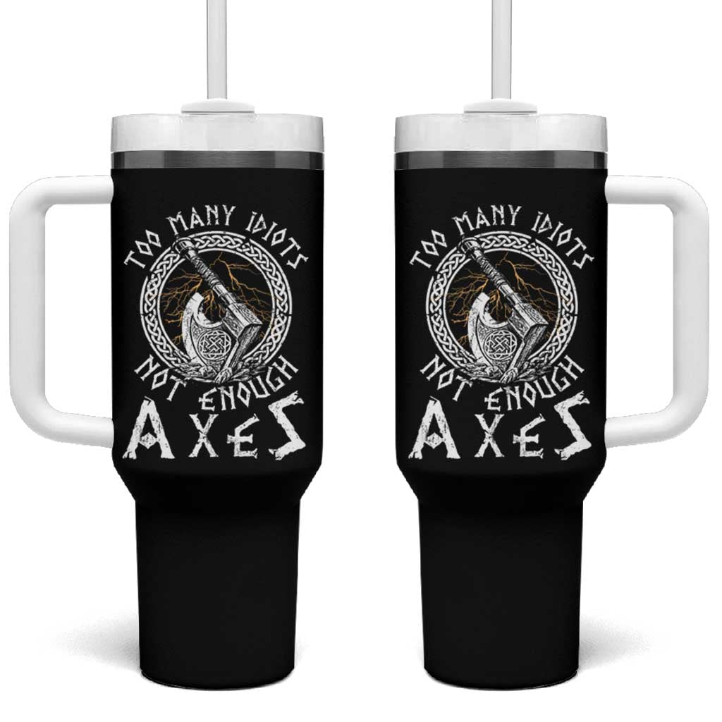 Viking Tumbler With Handle Too Many Idiots Not Enough Axes