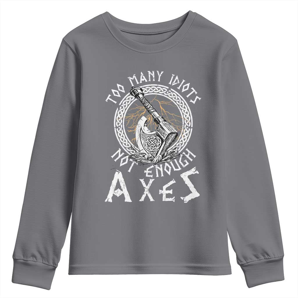 Viking Youth Sweatshirt Too Many Idiots Not Enough Axes