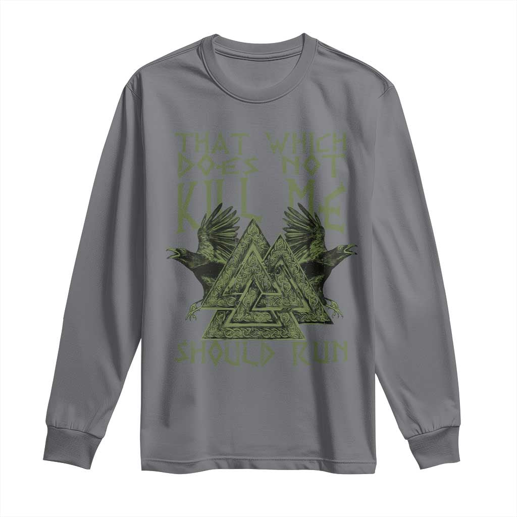 Viking Long Sleeve Shirt That Which Does Not Kill Me Should Run Valknut