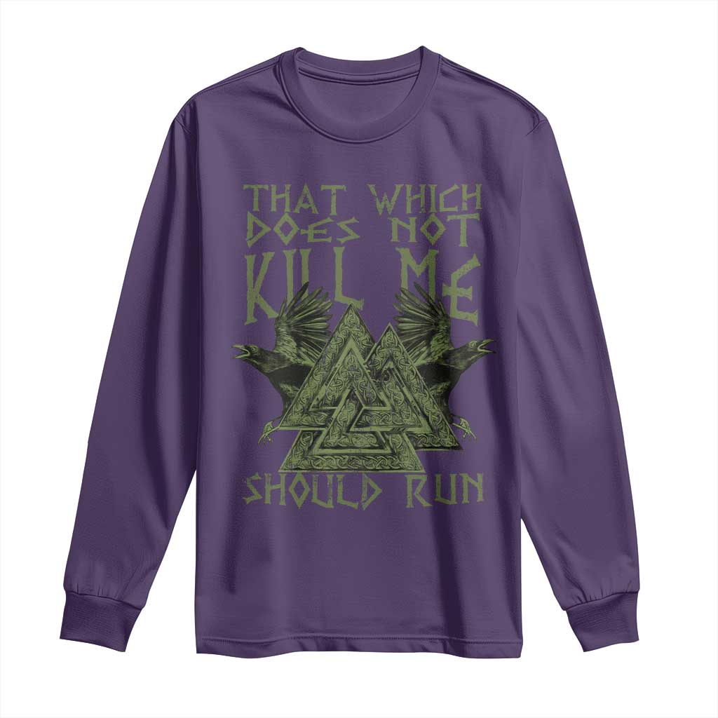 Viking Long Sleeve Shirt That Which Does Not Kill Me Should Run Valknut