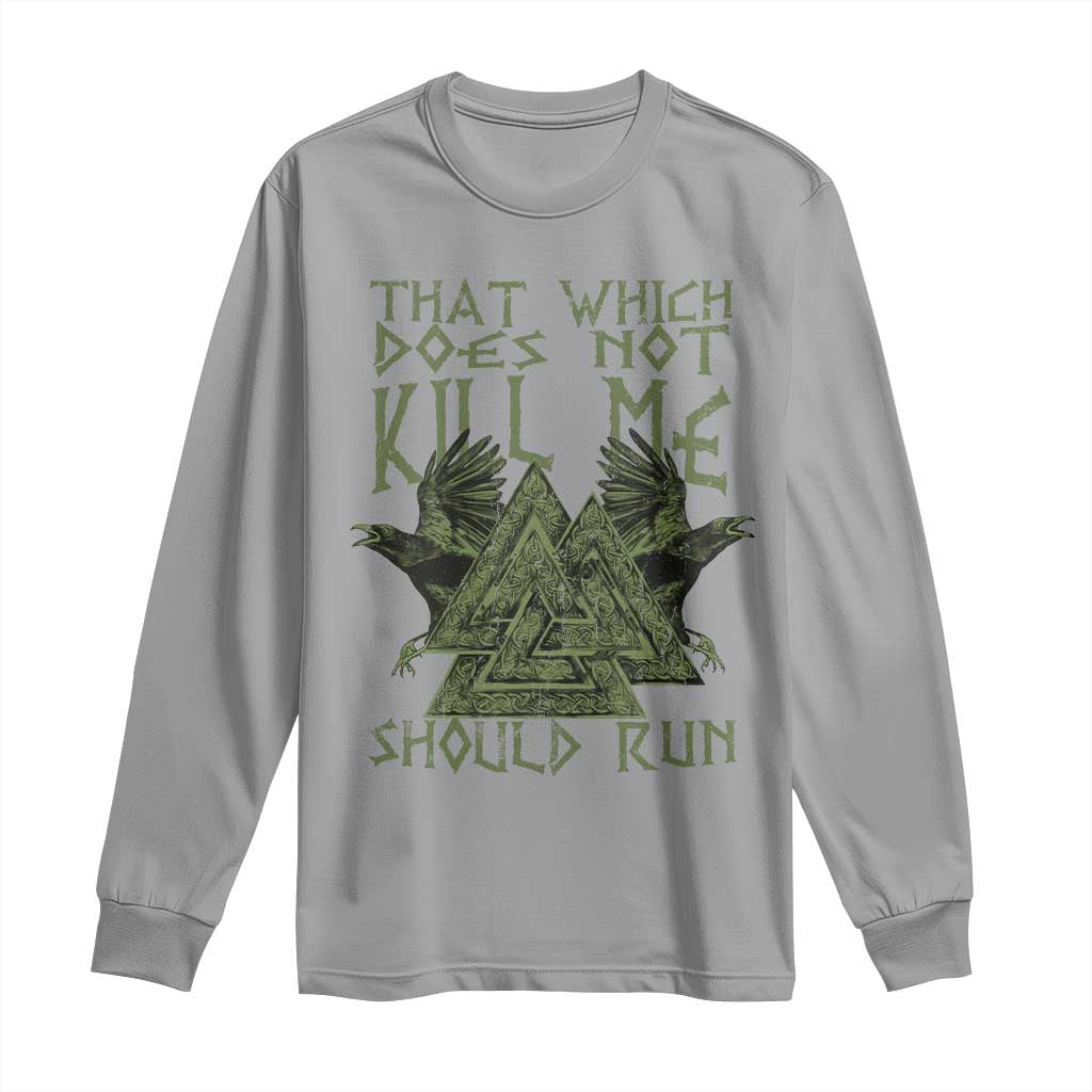 Viking Long Sleeve Shirt That Which Does Not Kill Me Should Run Valknut