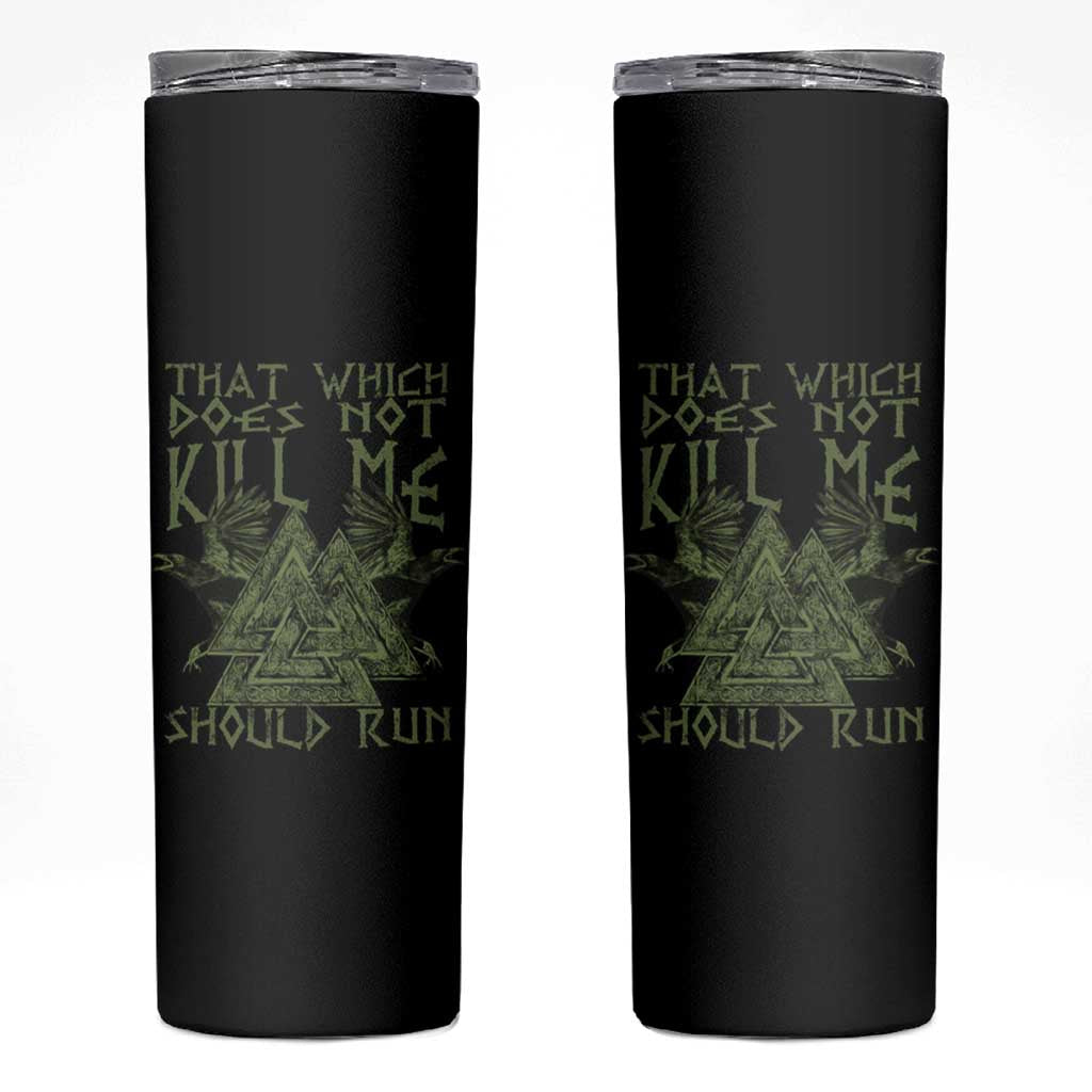 Viking Skinny Tumbler That Which Does Not Kill Me Should Run Valknut