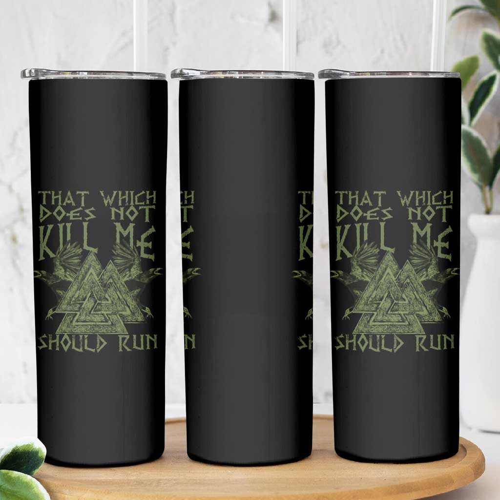 Viking Skinny Tumbler That Which Does Not Kill Me Should Run Valknut
