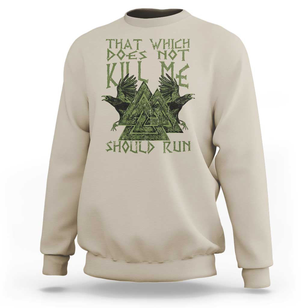 Viking Sweatshirt That Which Does Not Kill Me Should Run Valknut