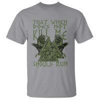 Viking T Shirt That Which Does Not Kill Me Should Run Valknut